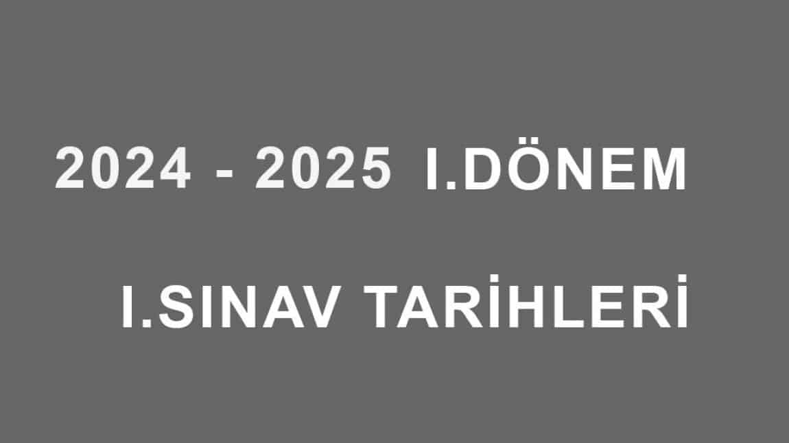 2024 - 2025 EĞİTİM ÖĞRETİM YILI 1.DÖNEM ORTAK SINAV TAKVİMİ